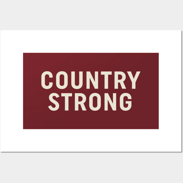 Country Strong Wall Art by calebfaires